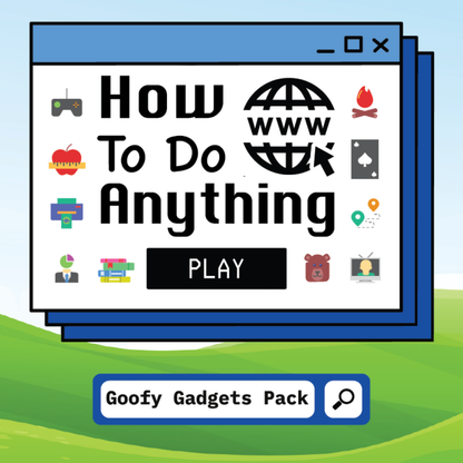 How To Do Anything - Goofy Gadgets